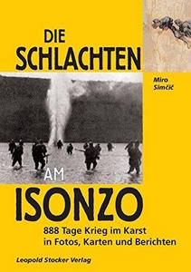 Die Schlacht am Isonzo. 888 Tage Krieg im Karst in Plänen, Karten und Berichten.