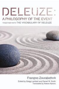 Deleuze: A Philosophy of the Event: together with The Vocabulary of Deleuze