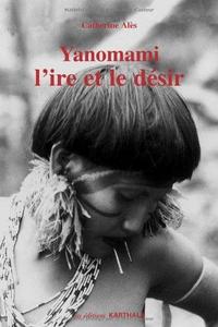 Yanomami, l'ire et le désir