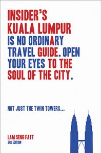 Insider's Kuala Lumpur : a guide to the soul of the city