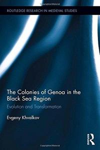 The Colonies of Genoa in the Black Sea Region : Evolution and Transformation