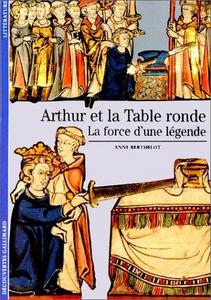 Arthur et la Table Ronde. La force d'une légende