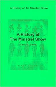 A History of the Minstrel Show