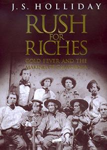 Rush for Riches : Gold Fever and the Making of California