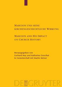 Marcion und seine kirchengeschichtliche Wirkung : Vorträge der Internationalen Fachkonferenz zu Marcion, gehalten vom 15.-18. August 2001 in Mainz