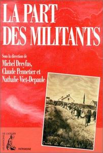 La part des militants : biographie et mouvement ouvrier, autour du "Maitron, dictionnaire biographique du mouvement ouvrier français"