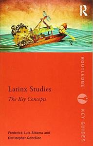 Latinx Studies : The Key Concepts