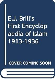 E.J. Brill's First Encyclopaedia of Islam 1913-1936