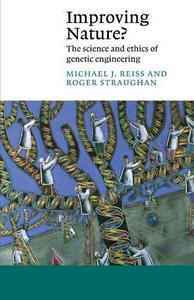 Improving nature? : the science and ethics of genetic engineering