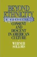 Beyond Ethnicity : Consent and Descent in American Culture