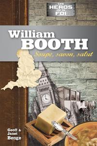 William Booth : soupe, savon et salut
