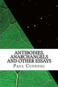 Antibodies, Anarchangels And Other Essays