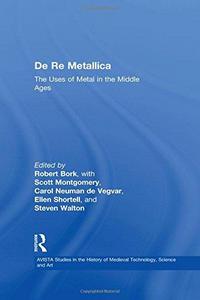 De re metallica : the uses of metal in the Middle Ages