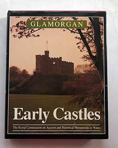 An inventory of the ancient monuments in Glamorgan Volume III. - Part 1a : the early castles from the Norman conquest to 1217