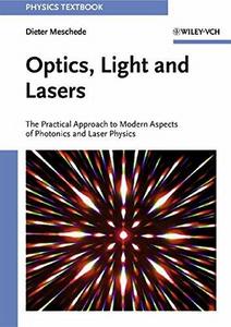 Optics, light and lasers : the practical approach to modern aspects of photonics and laser physics