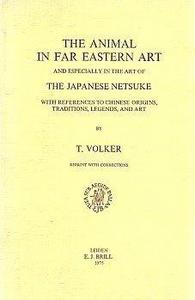 The Animal in Far Eastern art and especially in the art of the Japanese netsuke : with reference to Chinese origins, traditions, legends and art