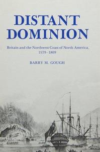 Distant dominion : Britain and the Northwest coast of North America, 1579-1809