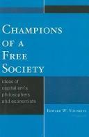 Champions of a Free Society : Ideas of Capitalism's Philosophers and Economists