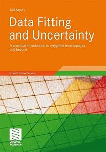 Data Fitting and Uncertainty: A Practical Introduction to Weighted Least Squares and Beyond
