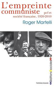 L'empreinte communiste : PCF et société française, 1920-2010