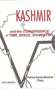 KASHMIR and the CONVERGENCE of TIME, SPACE, and DESTINY