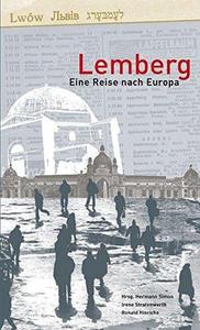 Lemberg : eine Reise nach Europa, [Begleitband zur Ausstellung der Stiftung Neue Synagoge - Centrum Judaicum Berlin "Wo ist Lemberg", 2. September bis 2 Dezember 2007]