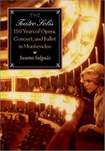The Teatro Solís : 150 years of opera, concert and ballet in Montevideo