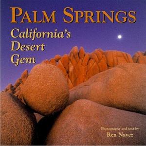 Palm Springs : California's Desert Gem