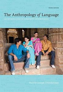 The Anthropology of Language : An Introduction to Linguistic Anthropology