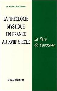 La Théologie mystique en France au XVIIIe siècle : le père de Caussade