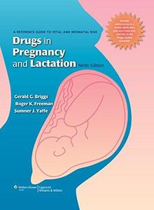 Drugs in Pregnancy and Lactation : a Reference Guide to Fetal and Neonatal Risk