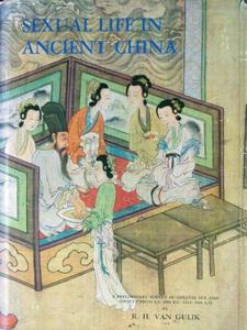 Sexual Life in Ancient China: A Preliminary Survey of Chinese Sex and Society from Ca. 1500 BC till 1644 AD