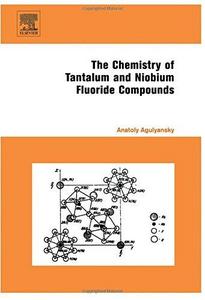 The chemistry of tantalum and niobium fluoride compounds