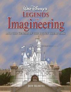 Walt Disney's Legends of Imagineering and the Genesis of the Disney Theme Park