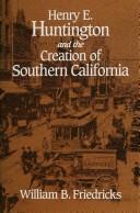 Henry E. Huntington and the creation of southern California
