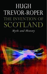 The Invention of Scotland : Myth and History