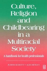 Culture, Religion and Childbearing : A Handbook for Health Professionals