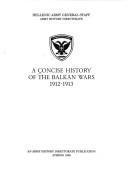 A concise history of the Balkan Wars, 1912-1913.