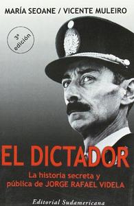 Dictador : La Historia Secreta y Publica de Jorge Rafael Videla