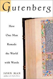 Gutenberg : how one man remade the world with words