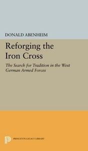 Reforging the Iron Cross : the search for tradition in the West German armed forces