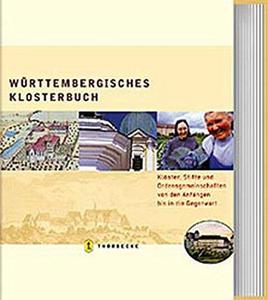 Württembergisches Klosterbuch : Klöster, Stifte und Ordensgemeinschaften von den Anfängen bis in die Gegenwart