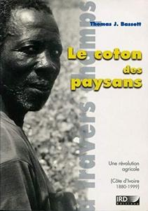 Le coton des paysans : une révolution agricole, Côte d'Ivoire, 1880-1999