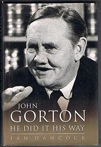 Sir John Gorton : He Did it His Way