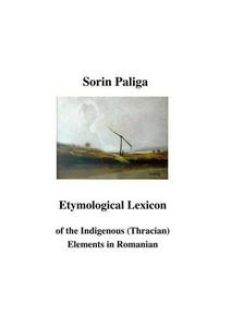 Etymological lexicon of the indigenous (Thracian) elements in romanian