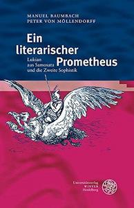 Ein literarischer Prometheus : Lukian aus Samosata und die Zweite Sophistik