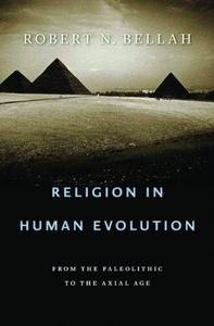 Religion in human evolution : from the Paleolithic to the Axial Age