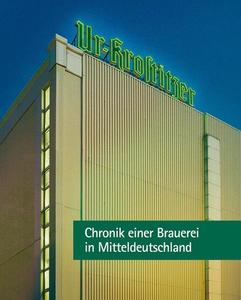 Ur-Krostitzer: Chronik einer Brauerei zu Mitteldeutschland