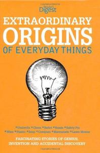 Extraordinary Origins of Everyday Things