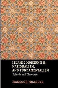 Islamic Modernism, Nationalism, and Fundamentalism : Episode and Discourse